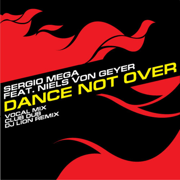 MEGA, Sergio feat NIELS VON GEYER - Dance Not Over
