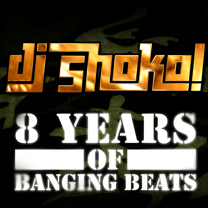 DJ SHOKO - 8 Years Of Banging Beats