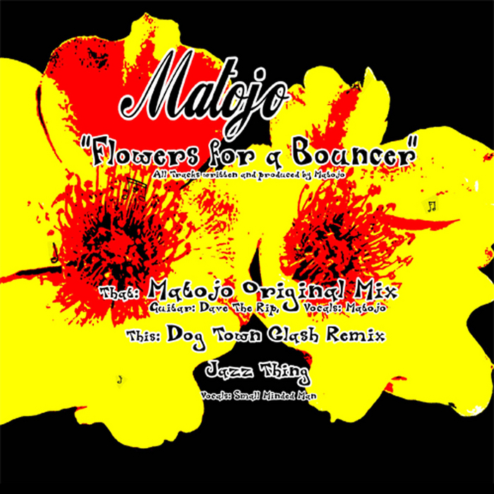 MATOJO - Flowers For A Bouncer EP
