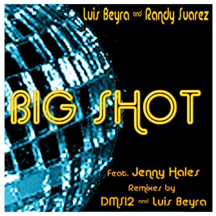 BEYRA, Luis/RANDY SUAREZ feat JENNY HALES - Big Shot