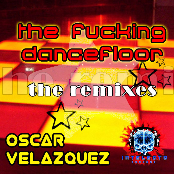 VELAZQUEZ, Oscar - The Fucking Dancefloor