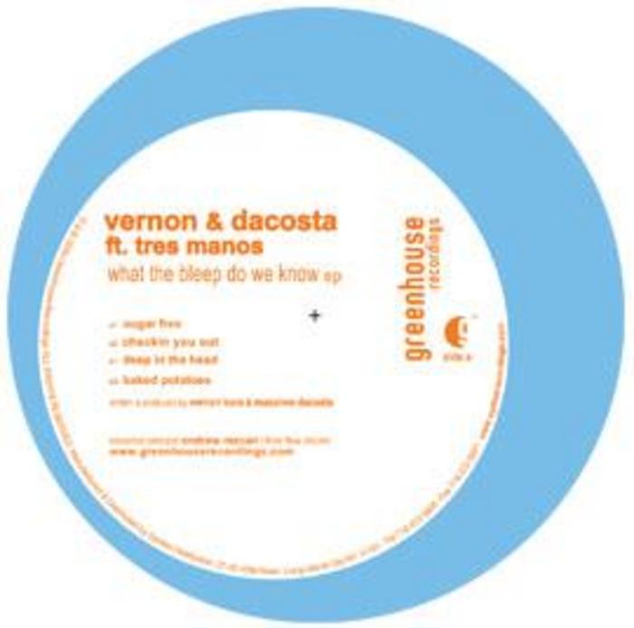 VERNON & DACOSTA feat TRES MANOS - What The Bleep Do We Know EP