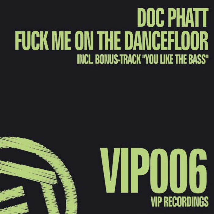 Fuck Me On The Dancefloor by Doc Phatt on MP3, WAV, FLAC, AIFF & ALAC
