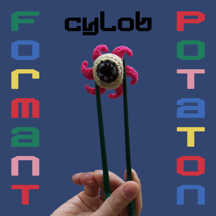 CYLOB - Formant Potaton