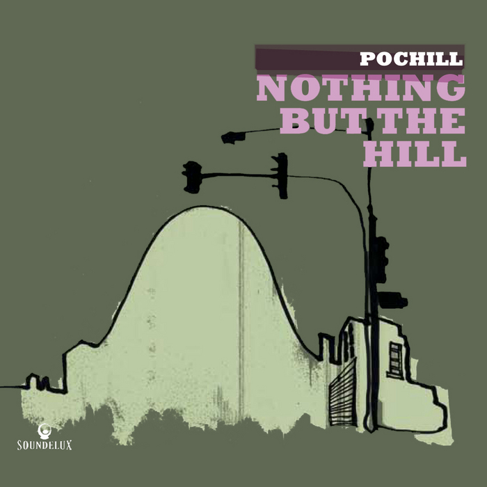 POCHILL - Nothing But The Hill