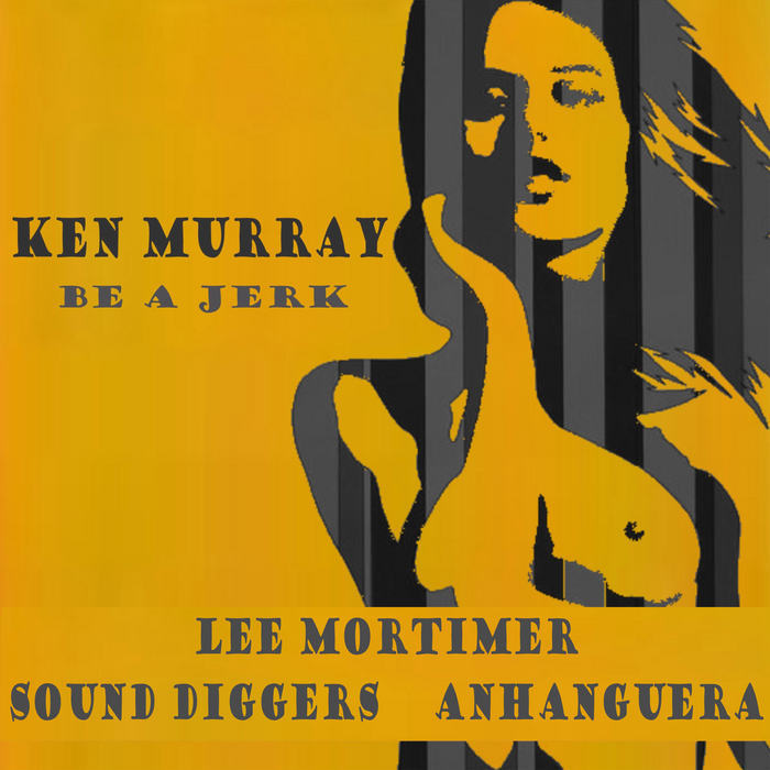 MURRAY, Ken - Be A Jerk EP