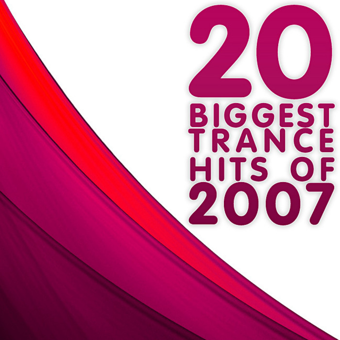 VARIOUS - 20 Biggest Trance Hits Of 2007