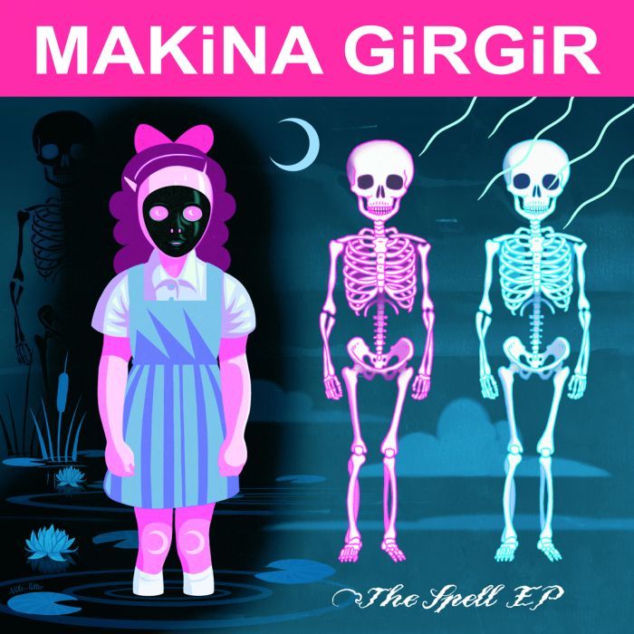 MAKINA GIRGIR - The Spell EP