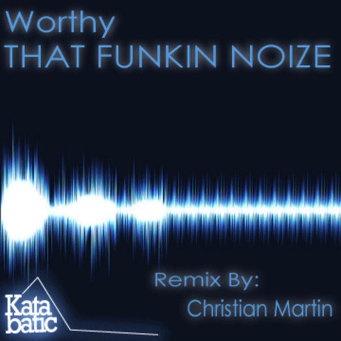 WORTHY - That Funkin Noize