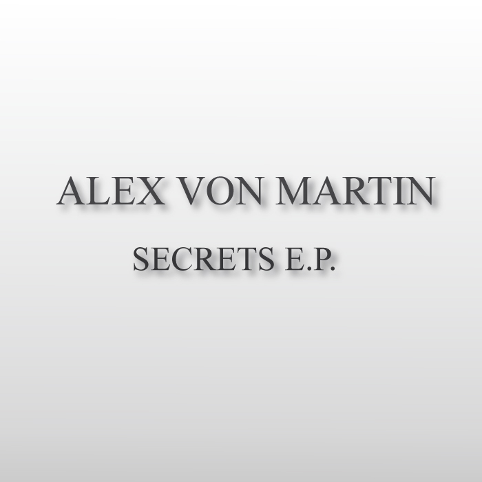 VON MARTIN, Alex - Secrets EP