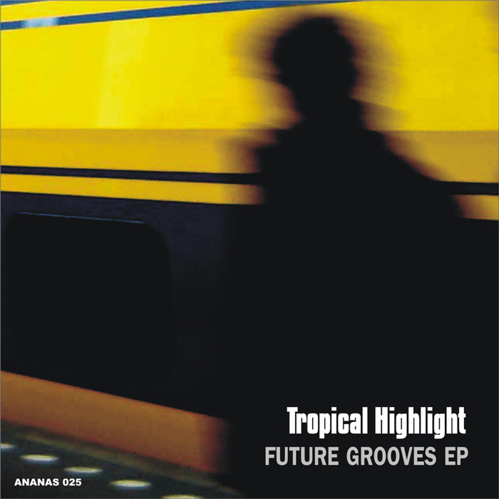 TROPICAL HIGHLIGHT - Future Grooves EP