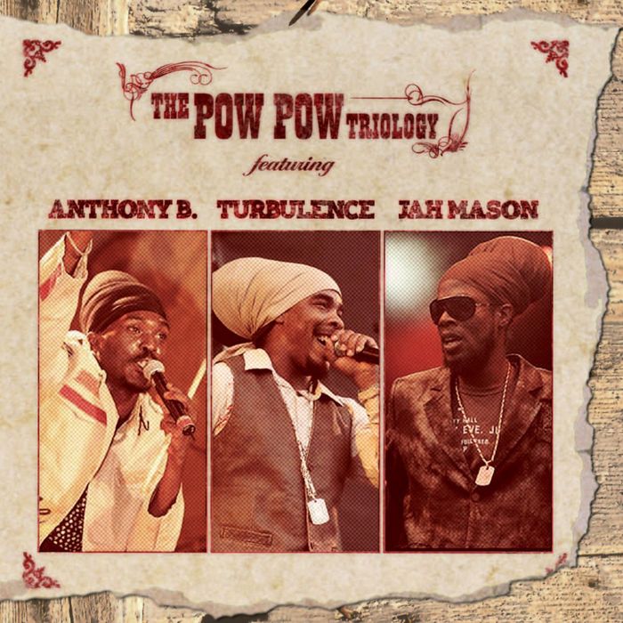 ANTHONY B/TURBULENCE/JAH MASON - Pow Pow Triology