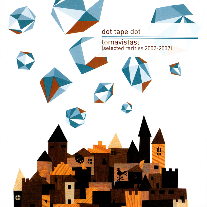 DOT TAPE DOT - Tomavistas: (Selected Rarities 2002-2007)