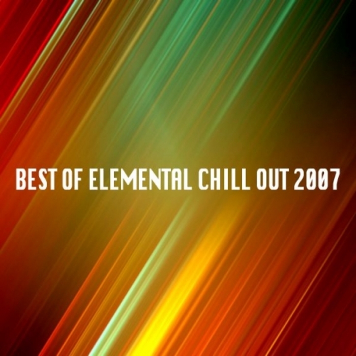 VARIOUS - Best Of Elemental Chill Out 2007
