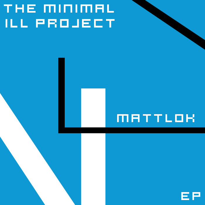 MattLok - The Mininal Ill Project EP