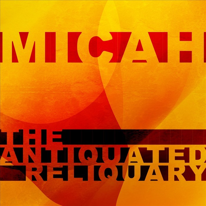 MICAH - Antiquated Reliquary