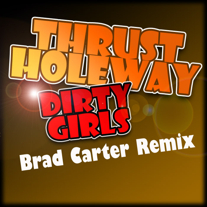 THRUST HOLEWAY - Dirty Girls