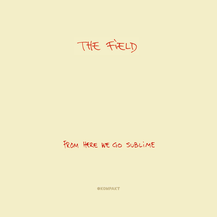 FIELD, The - From Here We Go Sublime