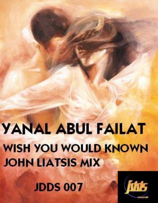 FAILAT, Yanal Abul - Wish You Would Known (John Liatsis Mix)