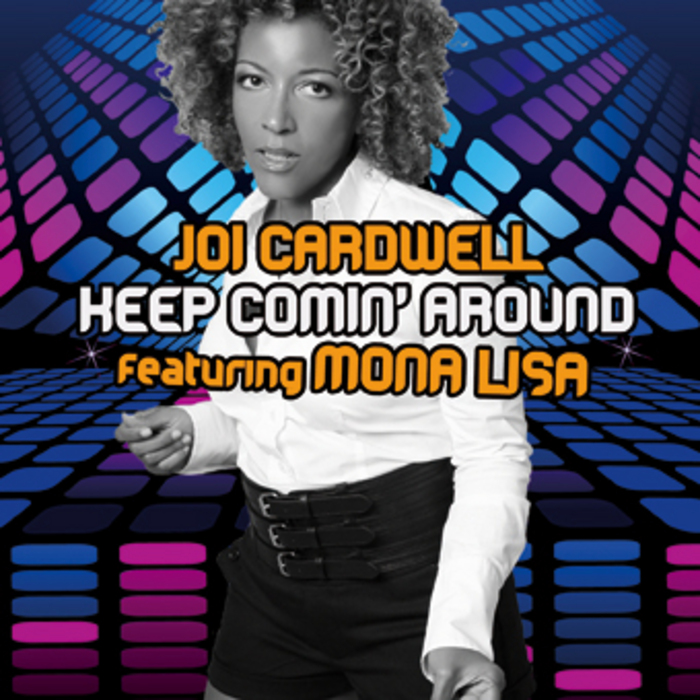 CARDWELL, Joi feat MONA LISA - Keep Coming Around