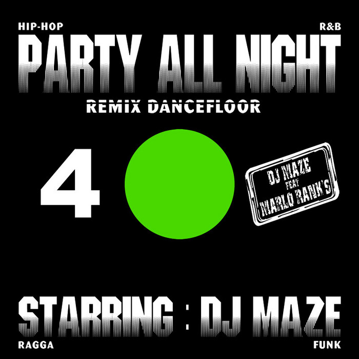 DJ Maze feat Marlo Rank's - Party All Night 4 (Remix Dancefloor)