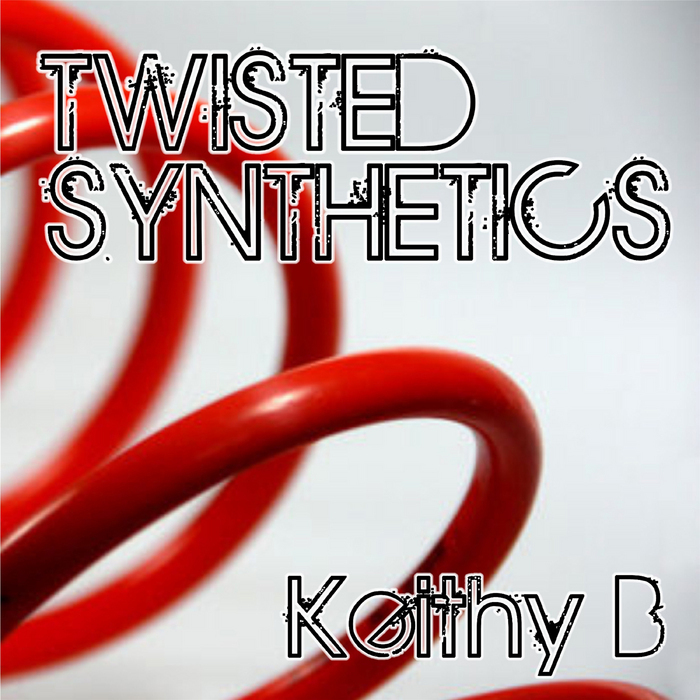 KEITHY B - Twisted Synthetic