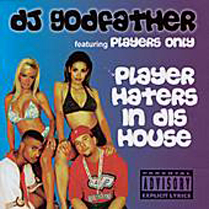 DJ GODFATHER - Player Haters In Dis House