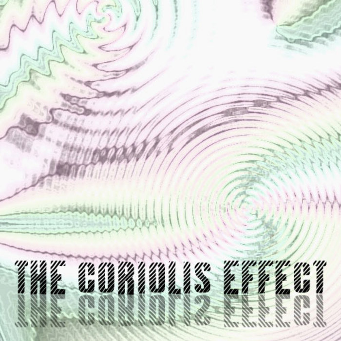 ANDREW K - The Coriolis Effect