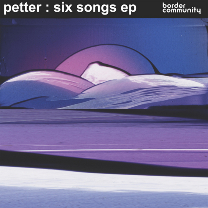 PETTER - Six Songs EP