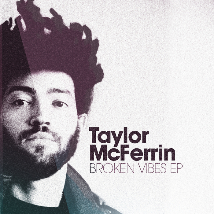 McFERRIN, Taylor - Broken Vibes EP
