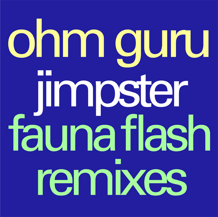 OHM GURU - Jimpster & Fauna Flash Remixes