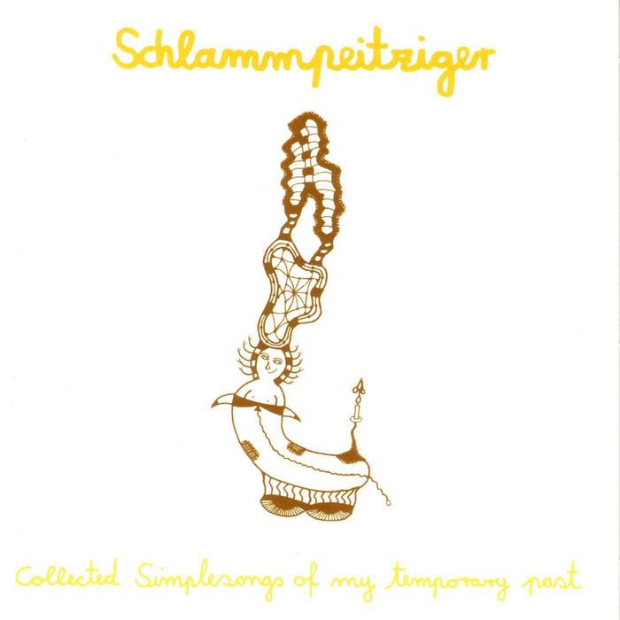 SCHLAMMPEITZIGER - Collected Simplesongs Of My Temporary Past