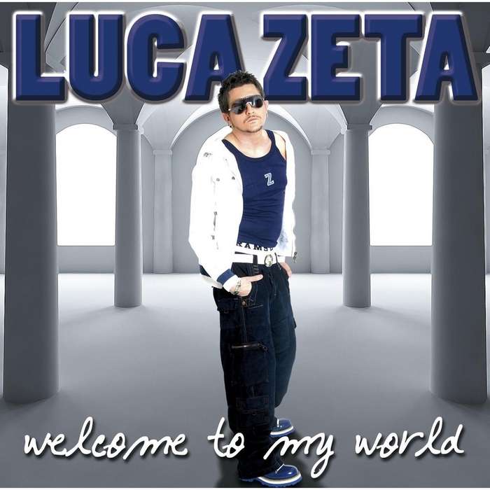ZETA, Luca - Welcome To My World