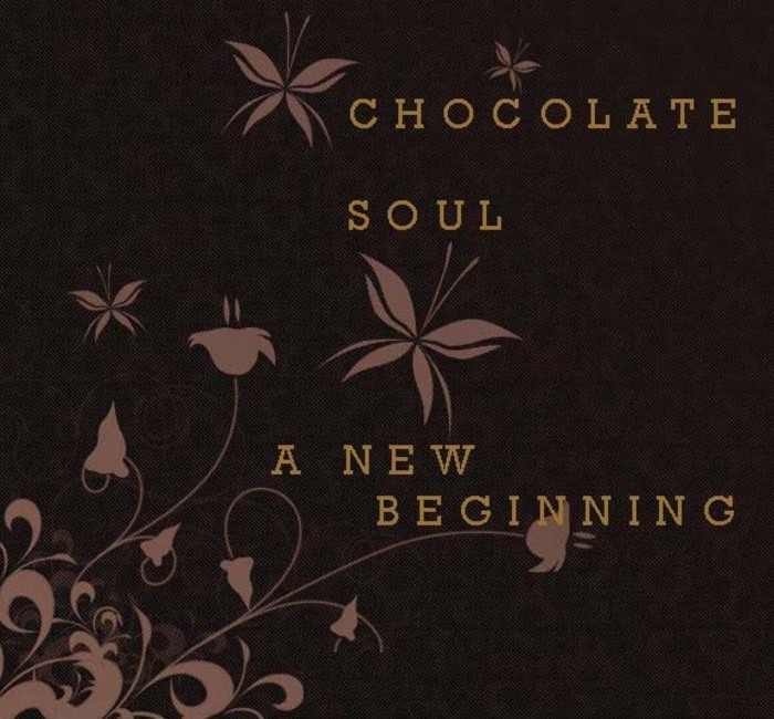 CHOCOLATE SOUL - A New Beginning