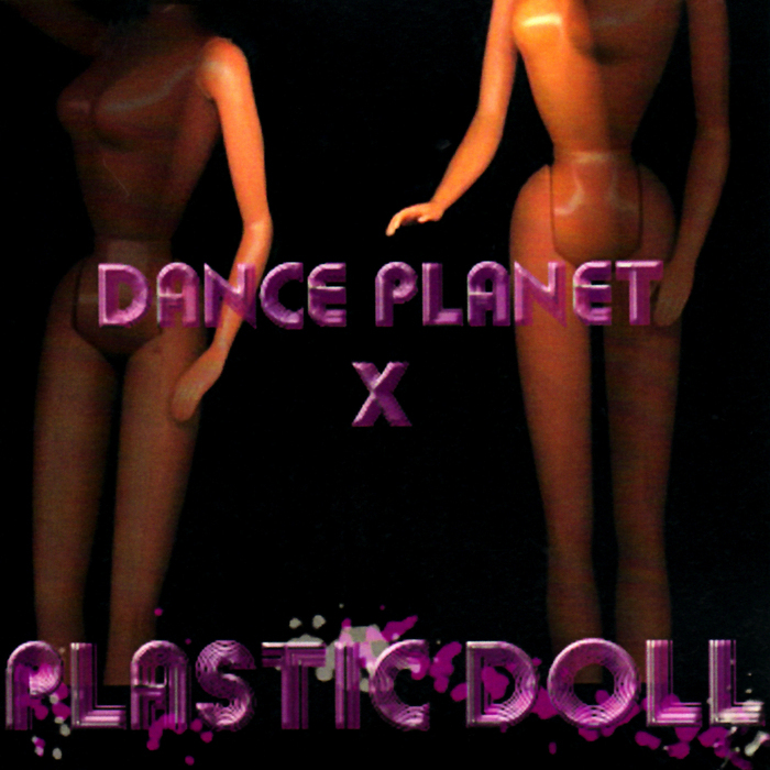 DANCE PLANET X - Plastic Doll