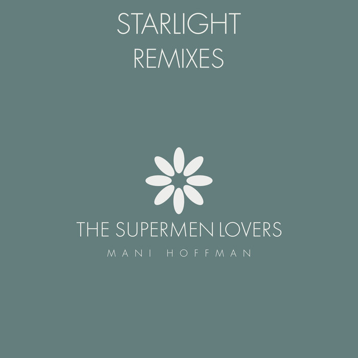 The Supermen Lovers/Mani Hoffman - Starlight (Remixes)