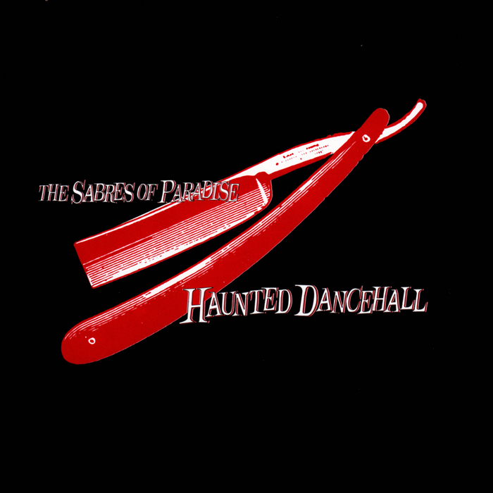SABRES OF PARADISE, The - Haunted Dancehall