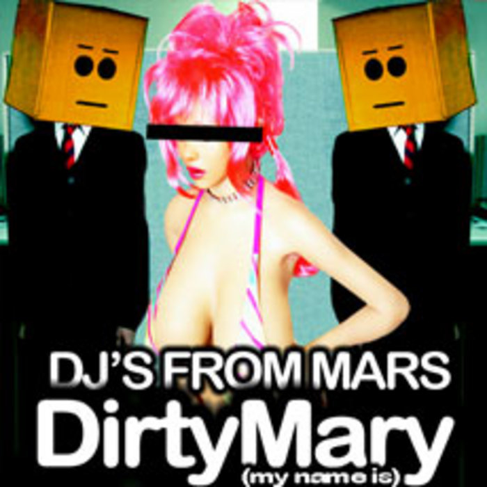 DJ'S FROM MARS - Dirty Mary (My Name Is)