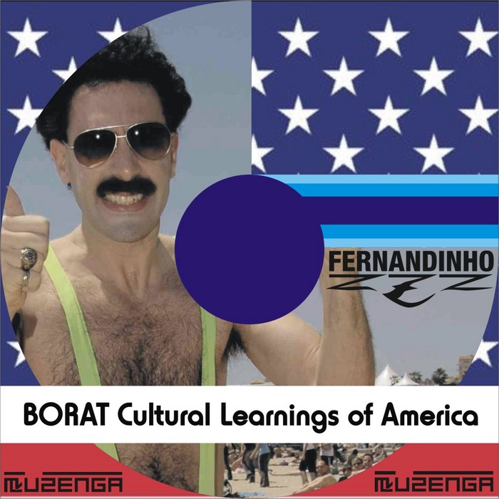 FERNANDINHOZZZ - Borat - Cultural Learnings Of America