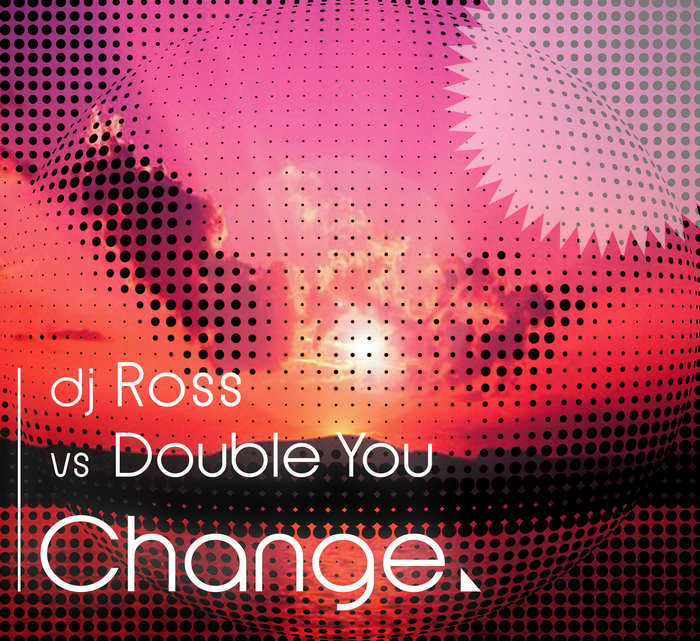 DJ ROSS vs DOUBLE YOU - Change