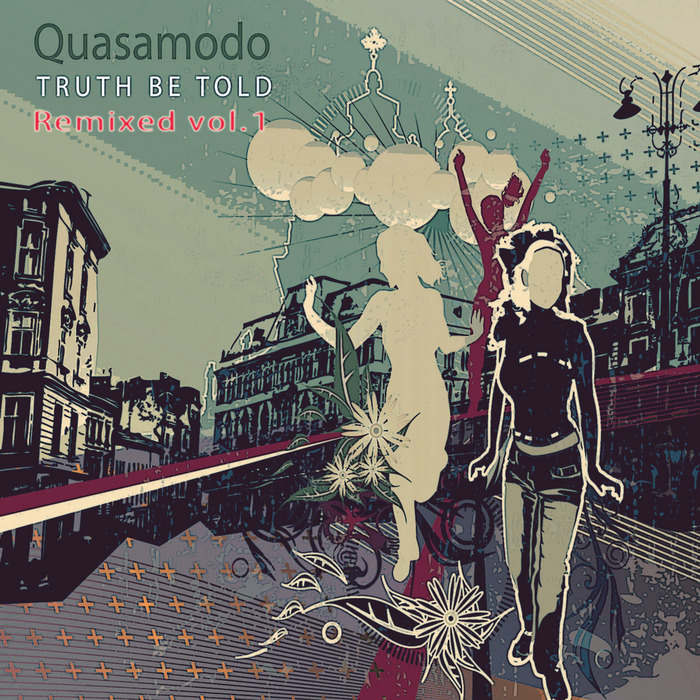 QUASAMODO - Truth Be Told Remixed Vol 1