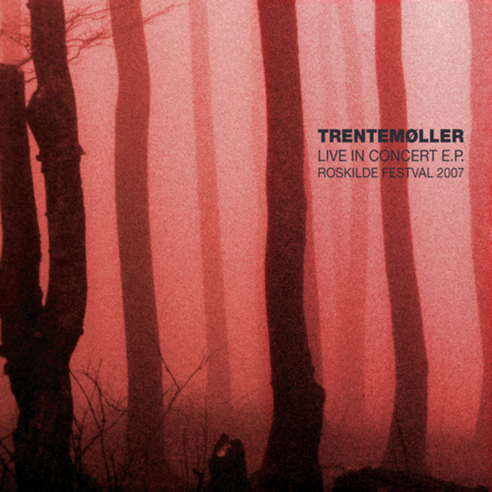 TRENTEMOLLER - Live In Concert EP - Roskilde Festival 2007