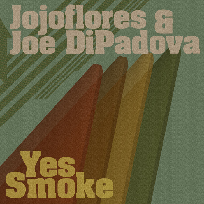 JOJOFLORES/JOE DIPADOVA - Yes Smoke