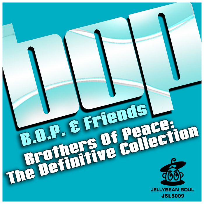 BOP & FRIENDS - Brothers Of Peace: The Definitive Collection