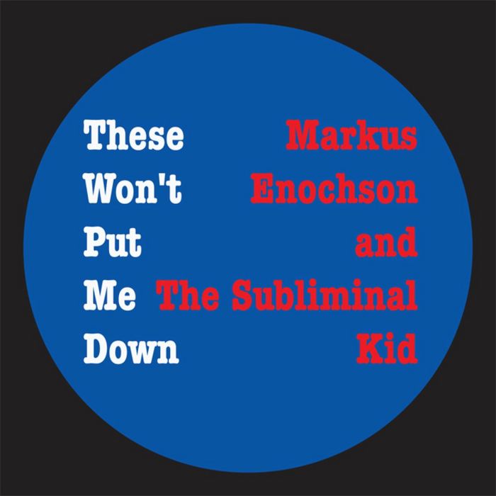 ENOCHSON, Markus/THE SUBLIMINAL KID - These Won't Put Me Down
