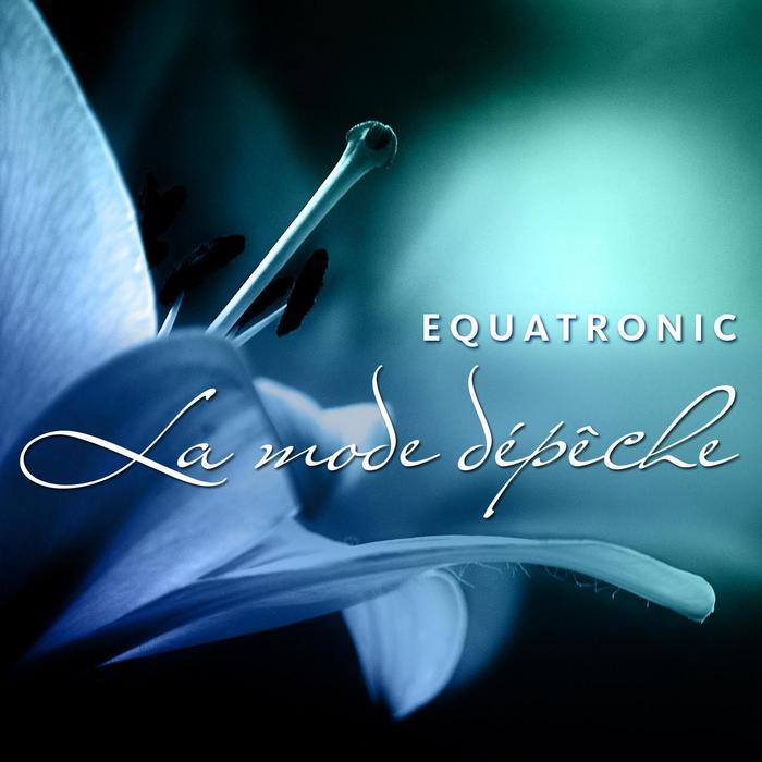 EQUATRONIC - La Mode Depeche (The Best Of 1996-2008)