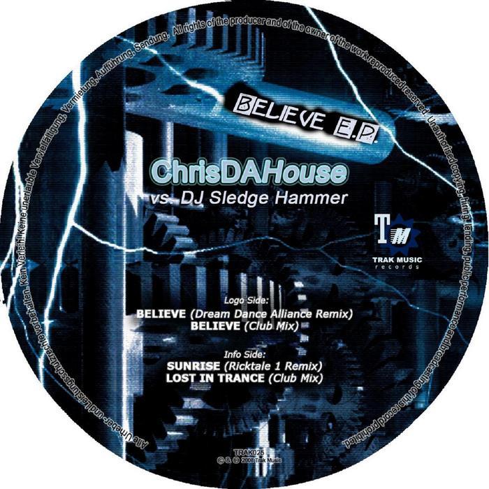 DA HOUSE, Chris vs DJ SLEDGE HAMMER - Believe