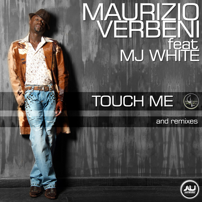 VERBENI, Maurizio feat MJ WHITE - Touch Me