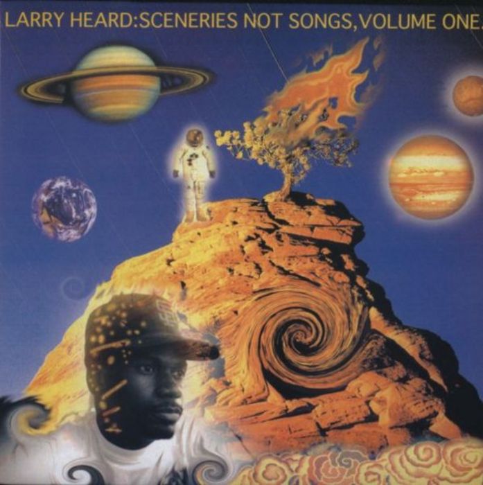 HEARD, Larry - Sceneries Not Songs, Volume 1