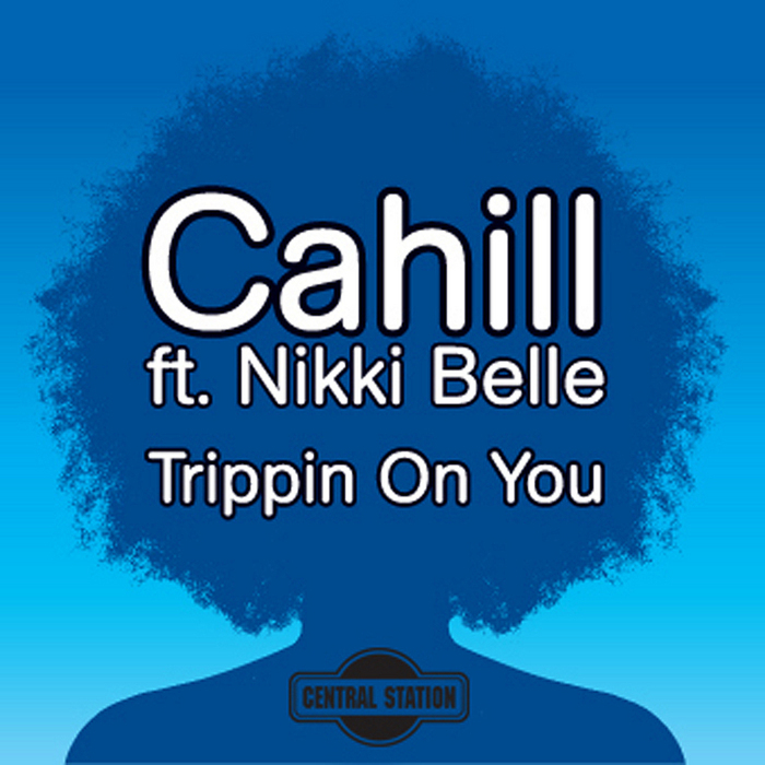 CAHILL feat NIKKI BELLE - Trippin On You